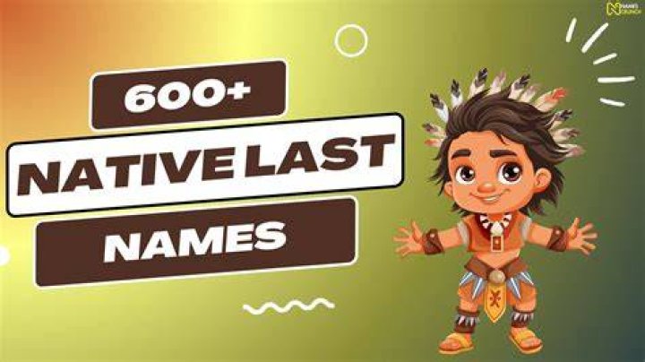 598+ Native Last Names A Journey Through Heritage and Meaning Names Crunch