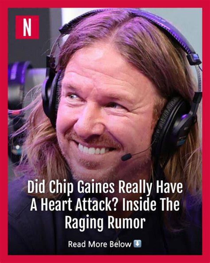Did Chip Gaines From Fixer Upper Have A Heart Attack?