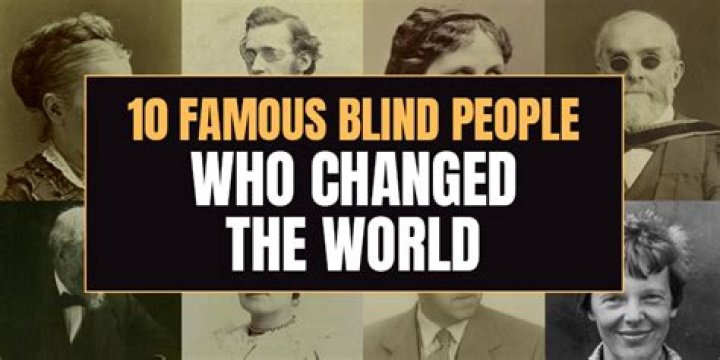 Famous Blind People List of Celebrities Who Can't See