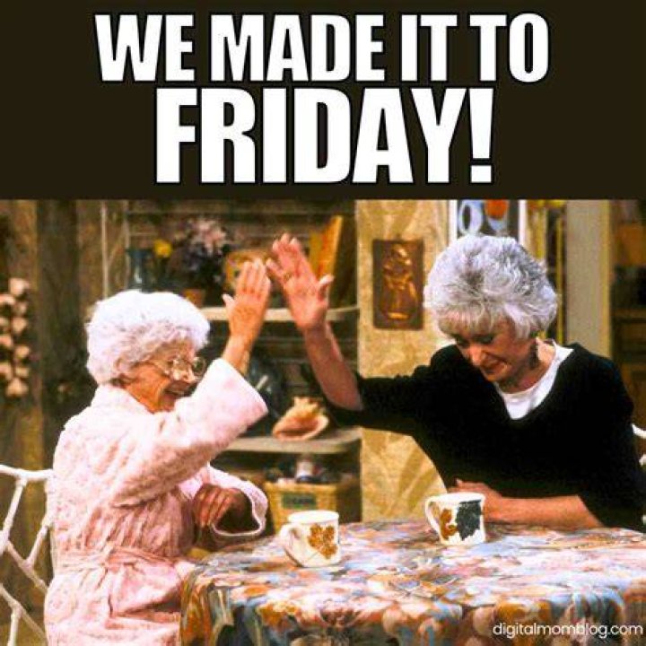 Funny We Made It To Friday Images Janeforyou
